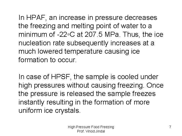 In HPAF, an increase in pressure decreases the freezing and melting point of water