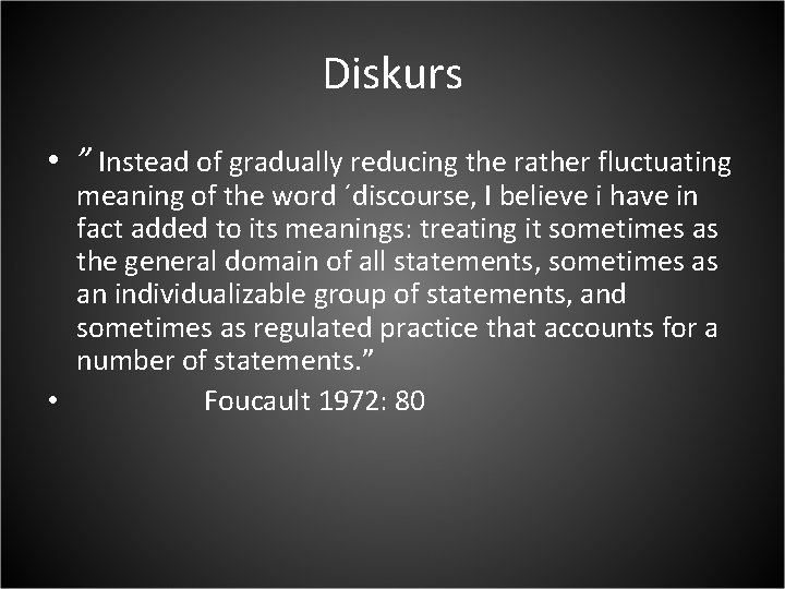 Diskurs • ” Instead of gradually reducing the rather fluctuating meaning of the word