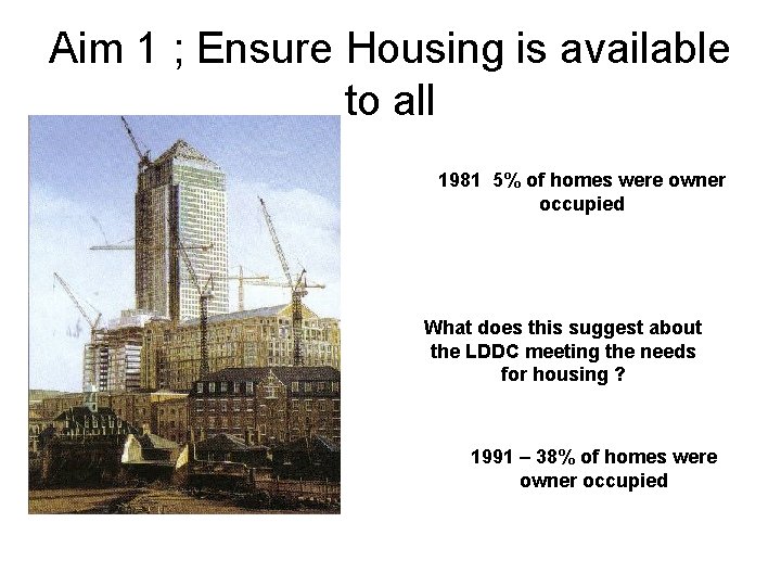 Aim 1 ; Ensure Housing is available to all 1981 5% of homes were