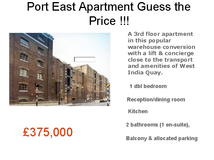 Port East Apartment Guess the Price !!! A 3 rd floor apartment in this