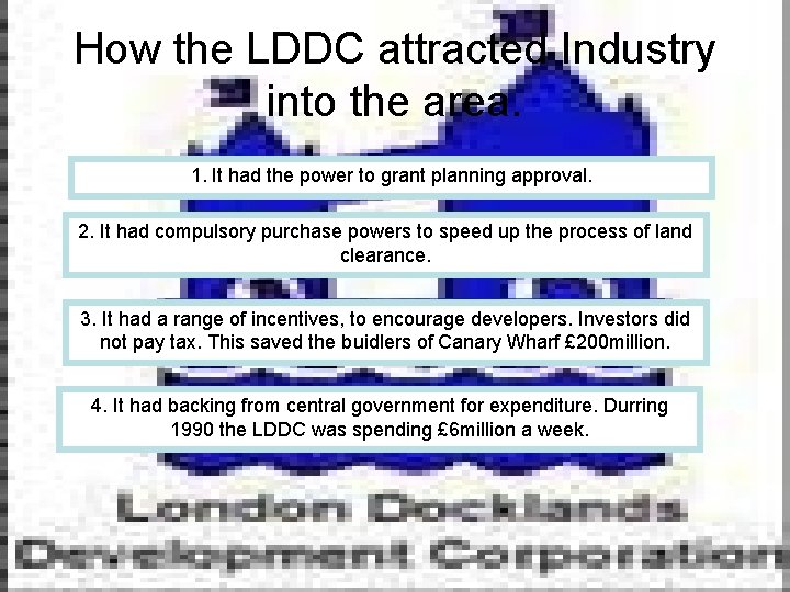 How the LDDC attracted Industry into the area. 1. It had the power to