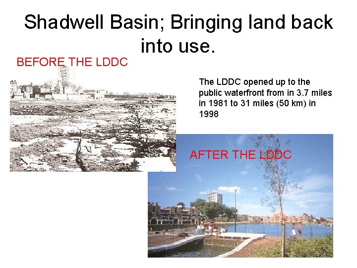 Shadwell Basin; Bringing land back into use. BEFORE THE LDDC The LDDC opened up