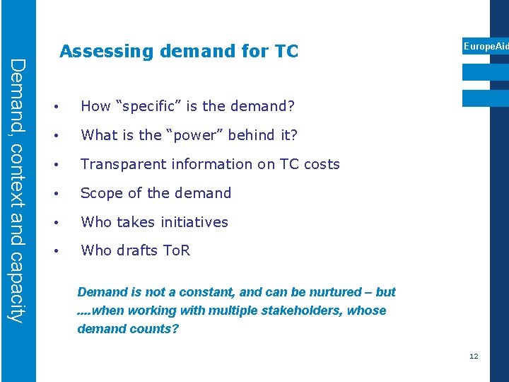 Demand, context and capacity Assessing demand for TC • How “specific” is the demand?