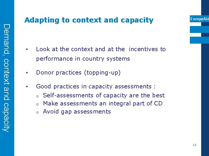 Demand, context and capacity Adapting to context and capacity • Europe. Aid Look at
