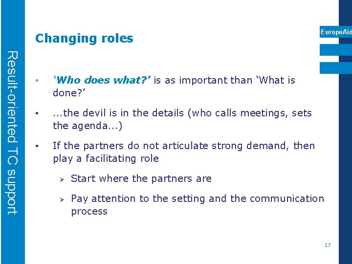 Changing roles Result-oriented TC support • ‘Who does what? ’ is as important than