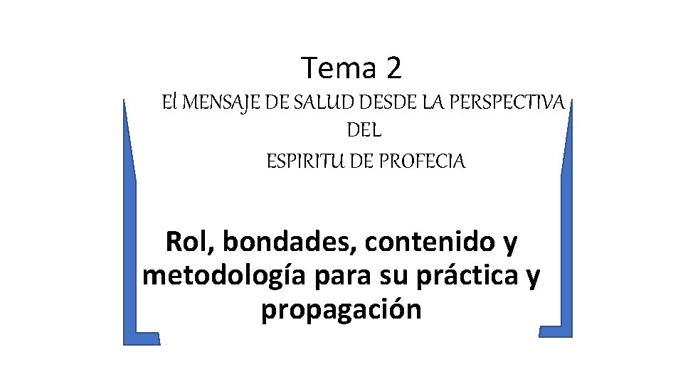 Tema 2 El MENSAJE DE SALUD DESDE LA PERSPECTIVA DEL ESPIRITU DE PROFECIA Rol,