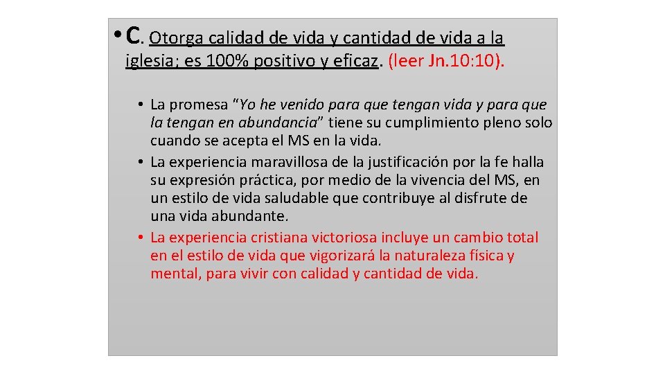  • C. Otorga calidad de vida y cantidad de vida a la iglesia;