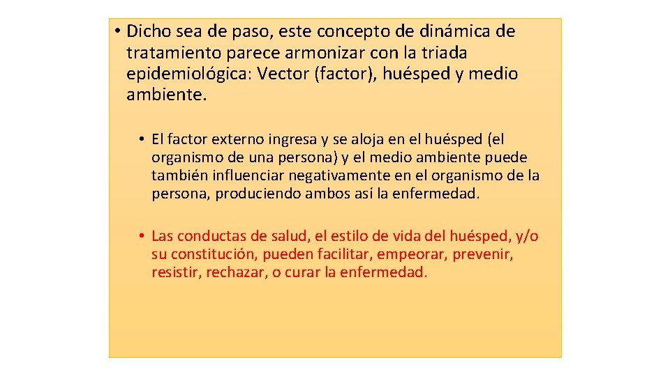  • Dicho sea de paso, este concepto de dinámica de tratamiento parece armonizar