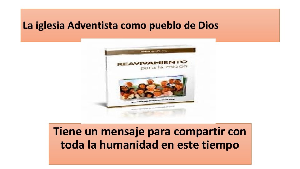 La iglesia Adventista como pueblo de Dios Tiene un mensaje para compartir con toda