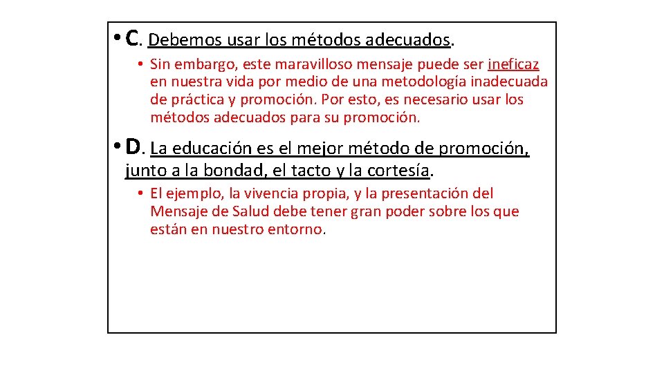  • C. Debemos usar los métodos adecuados. • Sin embargo, este maravilloso mensaje