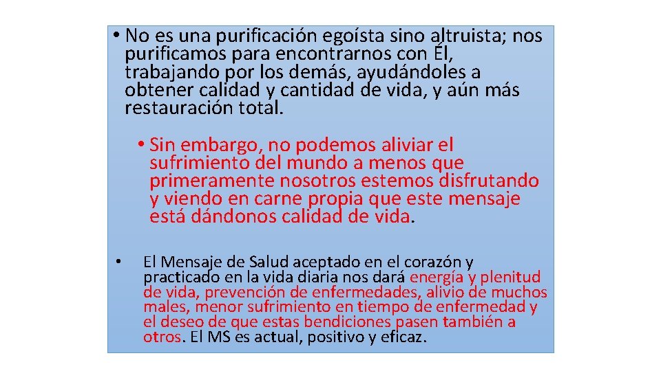  • No es una purificación egoísta sino altruista; nos purificamos para encontrarnos con