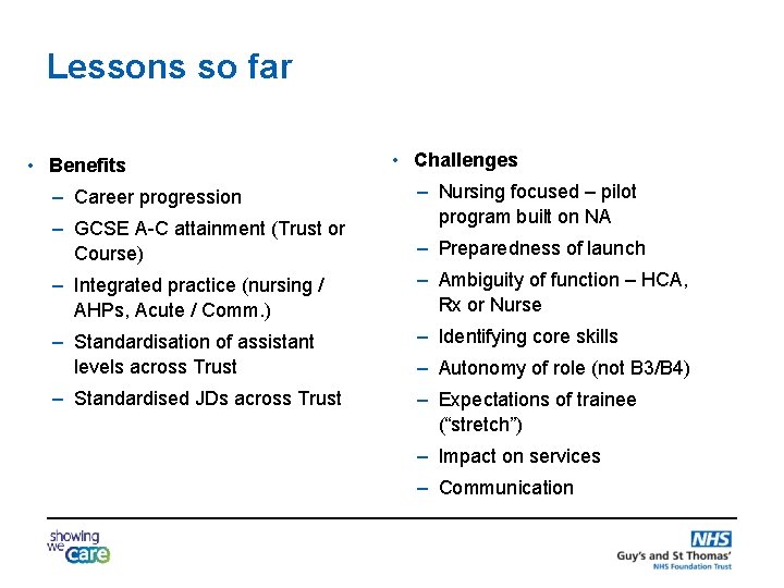 Lessons so far • Benefits – Career progression – GCSE A-C attainment (Trust or