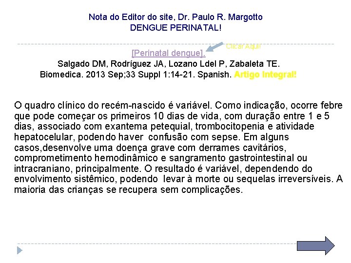 Nota do Editor do site, Dr. Paulo R. Margotto DENGUE PERINATAL! Clicar Aqui! [Perinatal
