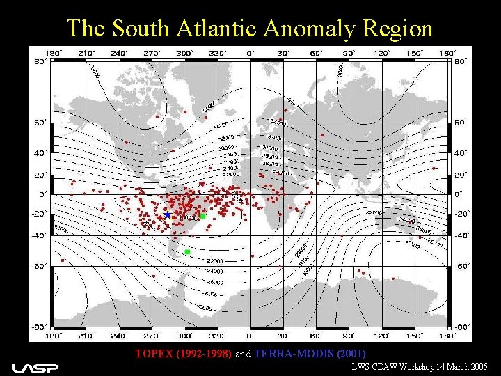 The South Atlantic Anomaly Region TOPEX (1992 -1998) and TERRA-MODIS (2001) LWS CDAW Workshop