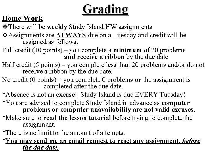 Home-Work Grading v. There will be weekly Study Island HW assignments. v. Assignments are Home-Work Grading v. There will be weekly Study Island HW assignments. v. Assignments are