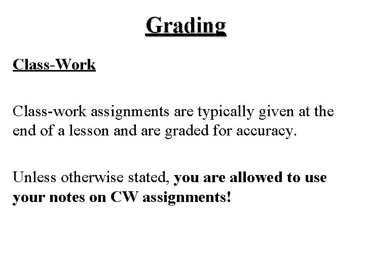 Grading Class-Work Class-work assignments are typically given at the end of a lesson and Grading Class-Work Class-work assignments are typically given at the end of a lesson and