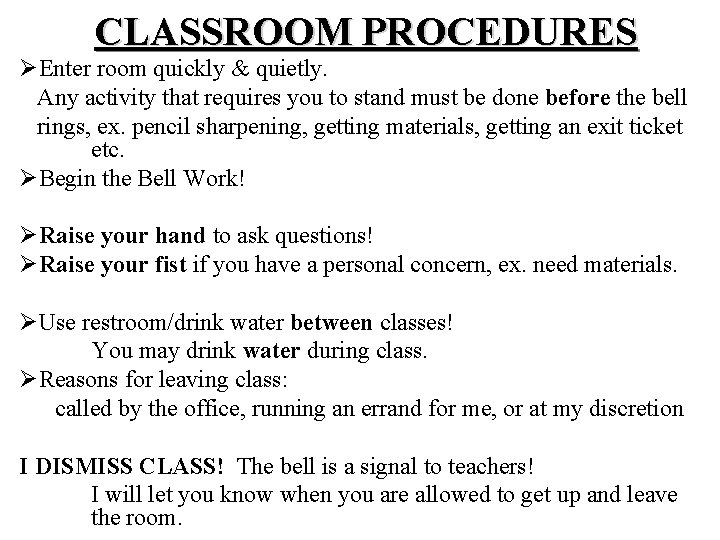 CLASSROOM PROCEDURES ØEnter room quickly & quietly. Any activity that requires you to stand CLASSROOM PROCEDURES ØEnter room quickly & quietly. Any activity that requires you to stand