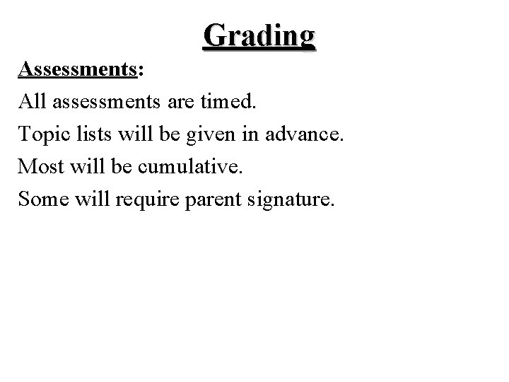 Grading Assessments: All assessments are timed. Topic lists will be given in advance. Most Grading Assessments: All assessments are timed. Topic lists will be given in advance. Most