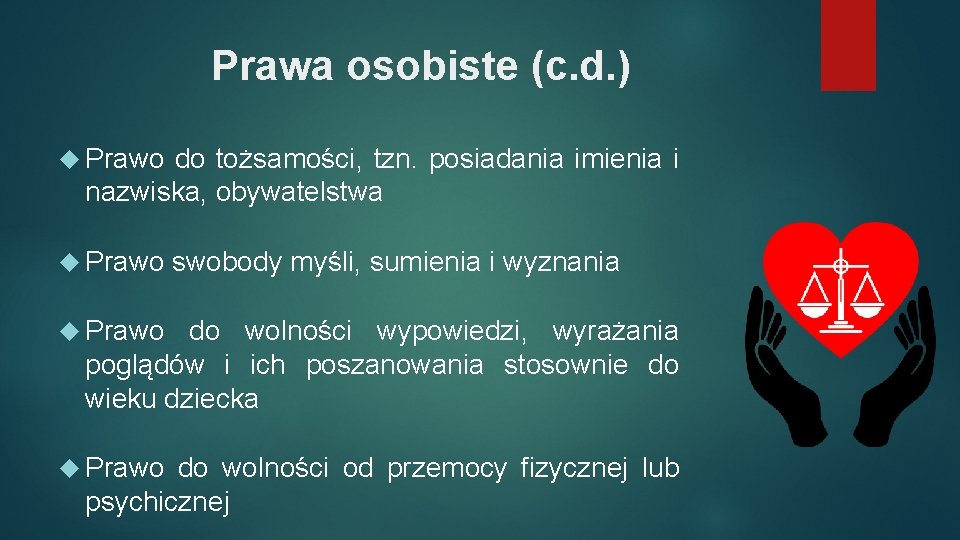 Prawa osobiste (c. d. ) Prawo do tożsamości, tzn. posiadania imienia i nazwiska, obywatelstwa
