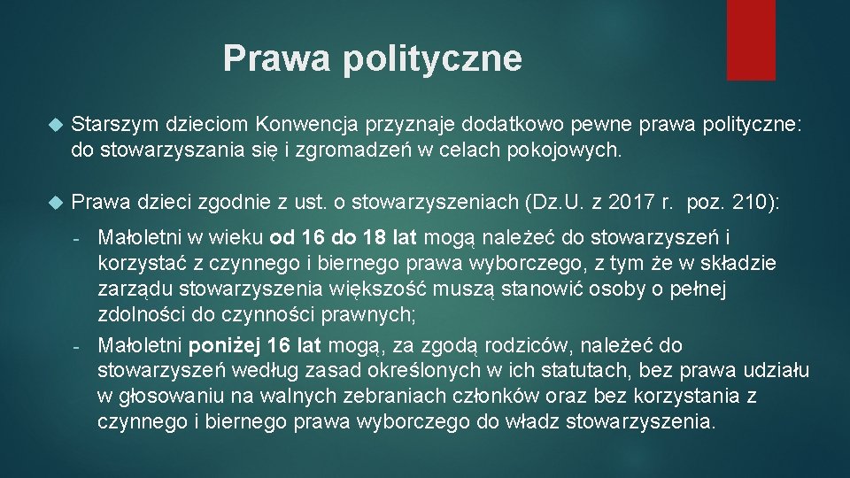 Prawa polityczne Starszym dzieciom Konwencja przyznaje dodatkowo pewne prawa polityczne: do stowarzyszania się i