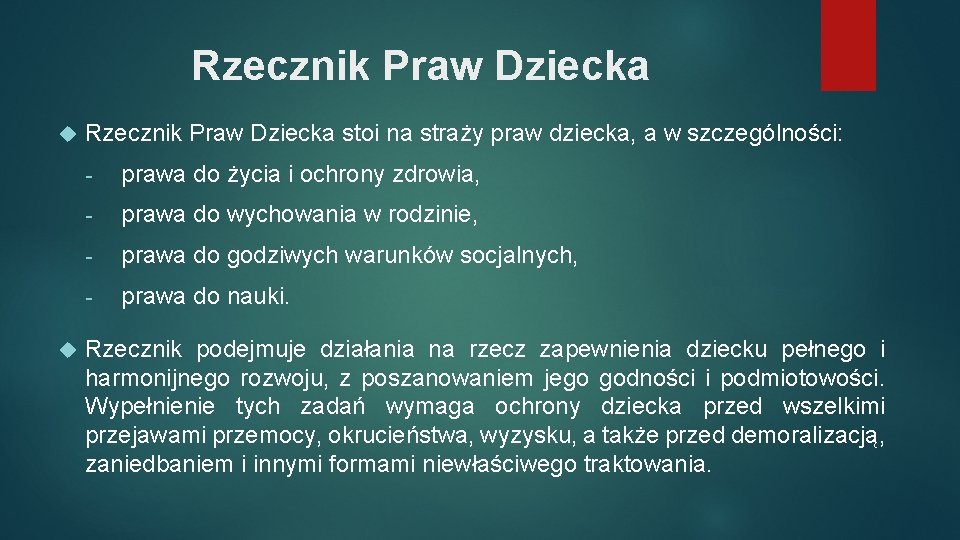 Rzecznik Praw Dziecka stoi na straży praw dziecka, a w szczególności: - prawa do