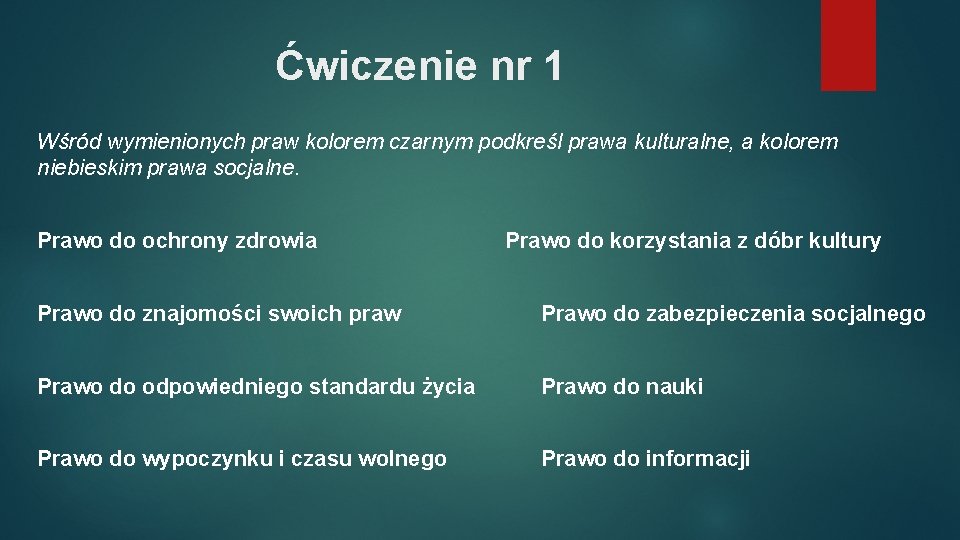 Ćwiczenie nr 1 Wśród wymienionych praw kolorem czarnym podkreśl prawa kulturalne, a kolorem niebieskim