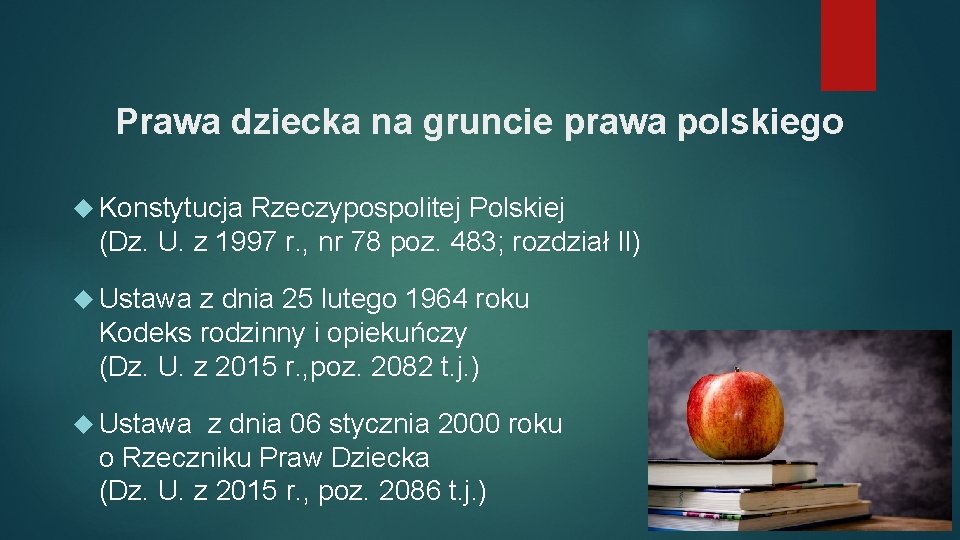 Prawa dziecka na gruncie prawa polskiego Konstytucja Rzeczypospolitej Polskiej (Dz. U. z 1997 r.