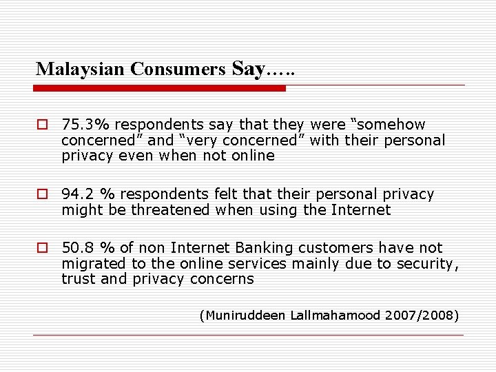 Malaysian Consumers Say…. . o 75. 3% respondents say that they were “somehow concerned” Malaysian Consumers Say…. . o 75. 3% respondents say that they were “somehow concerned”