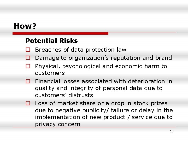How? Potential Risks o Breaches of data protection law o Damage to organization’s reputation How? Potential Risks o Breaches of data protection law o Damage to organization’s reputation