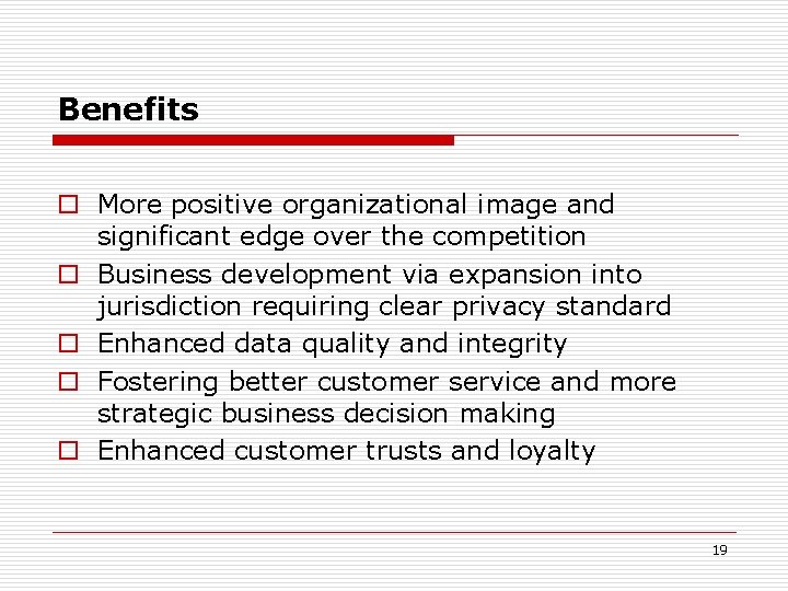 Benefits o More positive organizational image and significant edge over the competition o Business Benefits o More positive organizational image and significant edge over the competition o Business