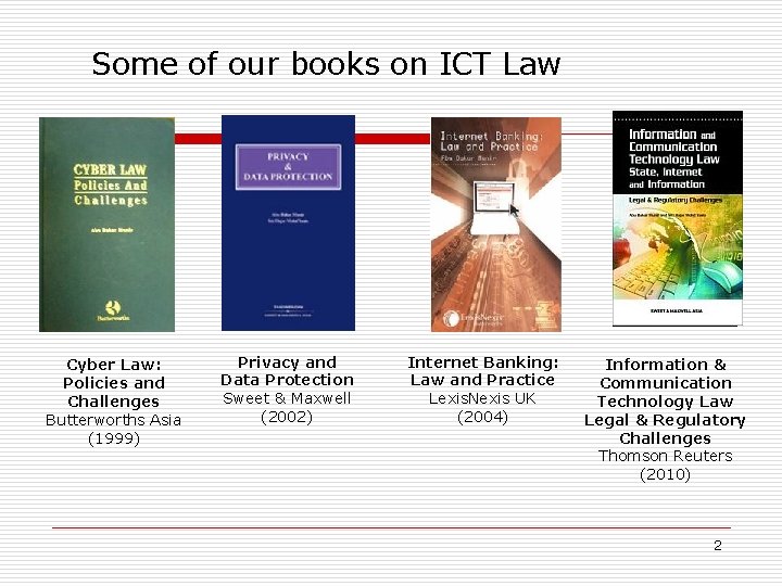 Some of our books on ICT Law In Print Cyber Law: Policies and Challenges Some of our books on ICT Law In Print Cyber Law: Policies and Challenges