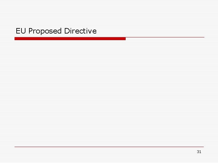 EU Proposed Directive 31 EU Proposed Directive 31