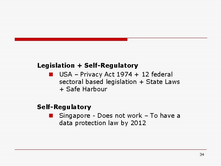 Legislation + Self-Regulatory n USA – Privacy Act 1974 + 12 federal sectoral based Legislation + Self-Regulatory n USA – Privacy Act 1974 + 12 federal sectoral based