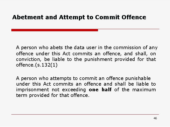 Abetment and Attempt to Commit Offence A person who abets the data user in Abetment and Attempt to Commit Offence A person who abets the data user in