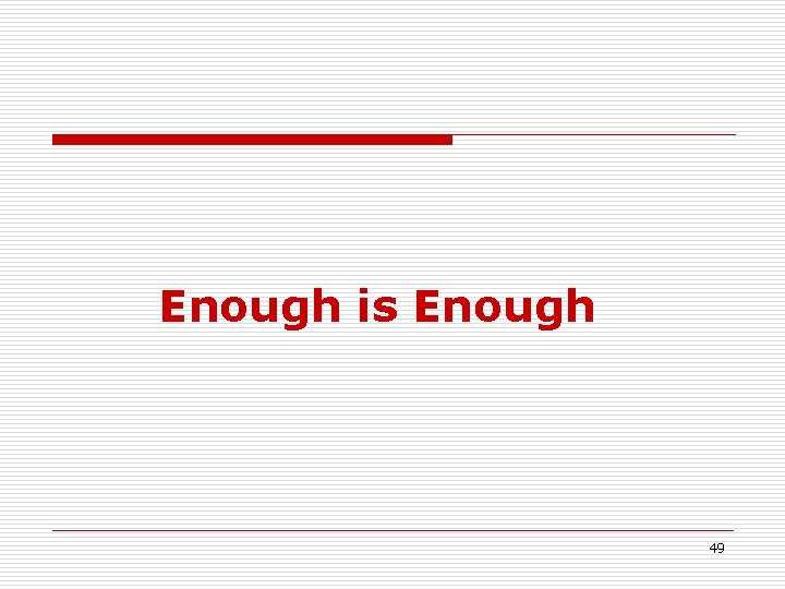 Enough is Enough 49 Enough is Enough 49