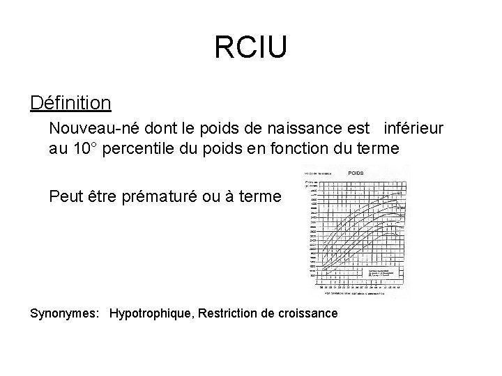 RCIU Définition Nouveau-né dont le poids de naissance est inférieur au 10° percentile du