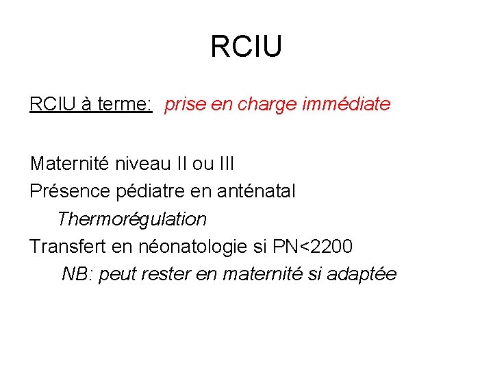 RCIU à terme: prise en charge immédiate Maternité niveau II ou III Présence pédiatre