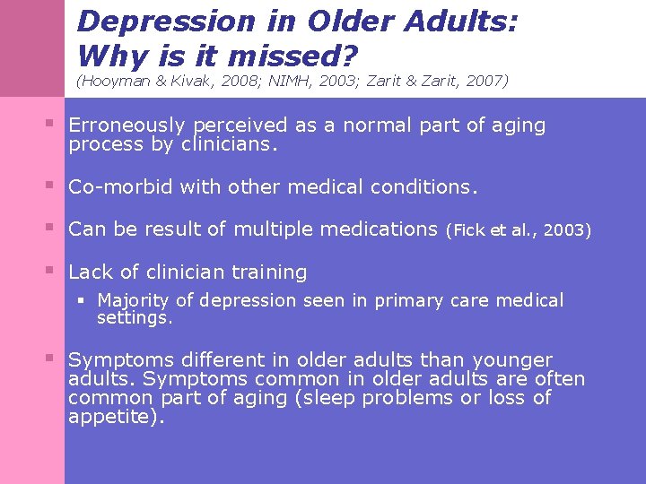 Depression in Older Adults: Why is it missed? (Hooyman & Kivak, 2008; NIMH, 2003;