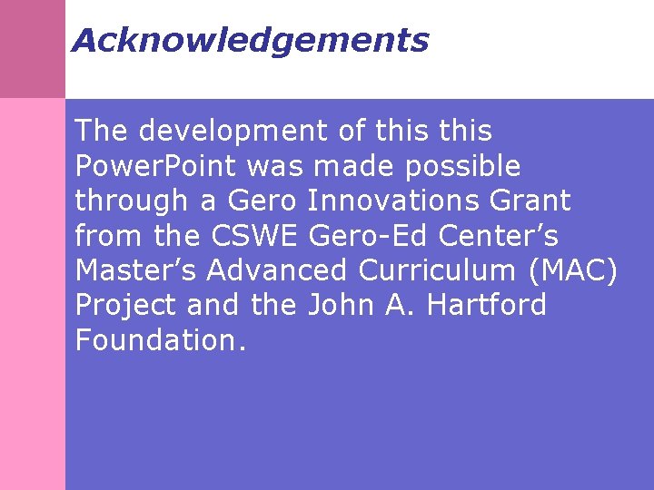 Acknowledgements The development of this Power. Point was made possible through a Gero Innovations