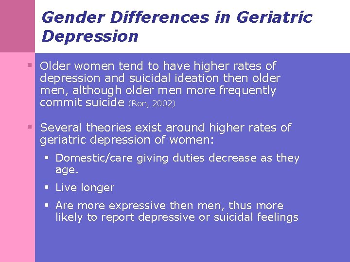 Gender Differences in Geriatric Depression § Older women tend to have higher rates of
