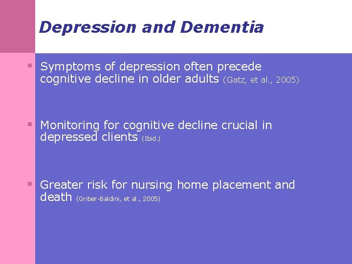 Depression and Dementia § Symptoms of depression often precede cognitive decline in older adults