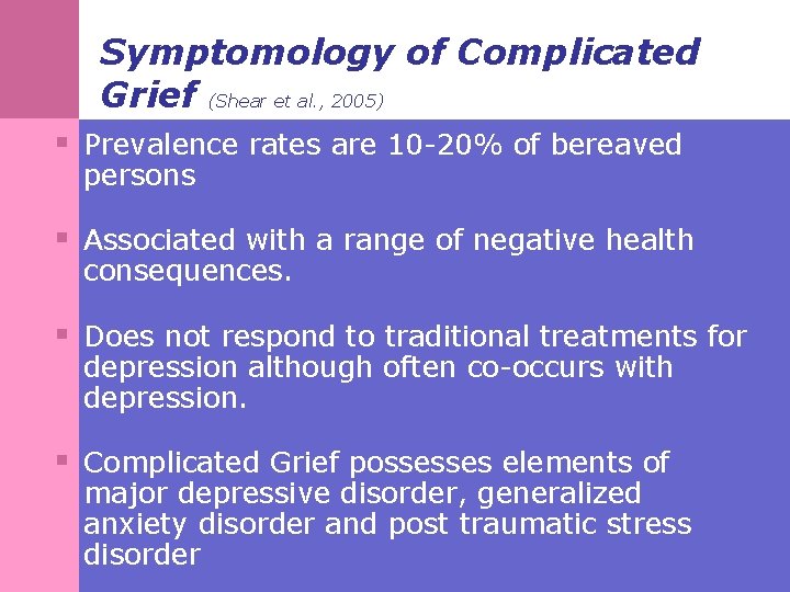 Symptomology of Complicated Grief (Shear et al. , 2005) § Prevalence rates are 10