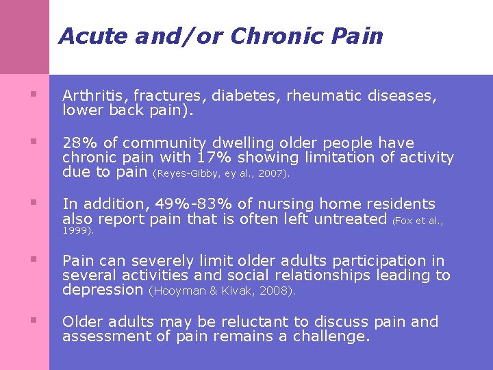 Acute and/or Chronic Pain § Arthritis, fractures, diabetes, rheumatic diseases, lower back pain). §