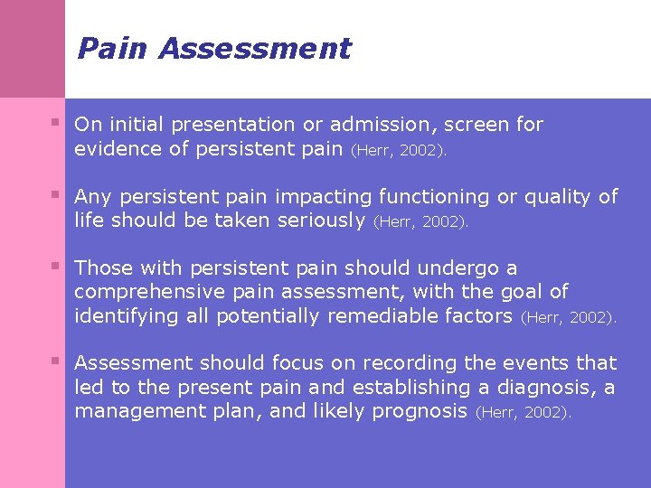 Pain Assessment § On initial presentation or admission, screen for evidence of persistent pain