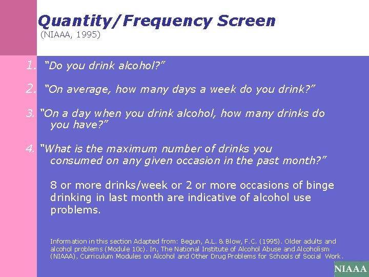 Quantity/Frequency Screen (NIAAA, 1995) 1. “Do you drink alcohol? ” 2. “On average, how