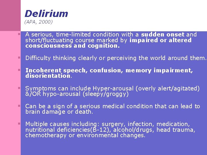 Delirium (APA, 2000) § A serious, time-limited condition with a sudden onset and short/fluctuating