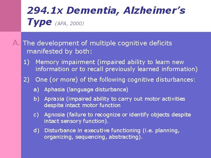 294. 1 x Dementia, Alzheimer’s Type (APA, 2000) A. The development of multiple cognitive