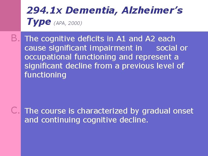 294. 1 x Dementia, Alzheimer’s Type (APA, 2000) B. The cognitive deficits in A