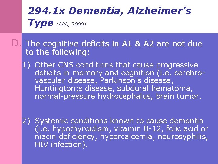 294. 1 x Dementia, Alzheimer’s Type (APA, 2000) D. The cognitive deficits in A