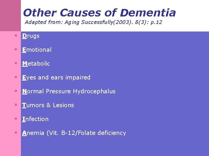 Other Causes of Dementia Adapted from: Aging Successfully(2003). 8(3): p. 12 § Drugs §